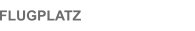 FLUGPLATZ