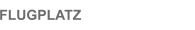 FLUGPLATZ